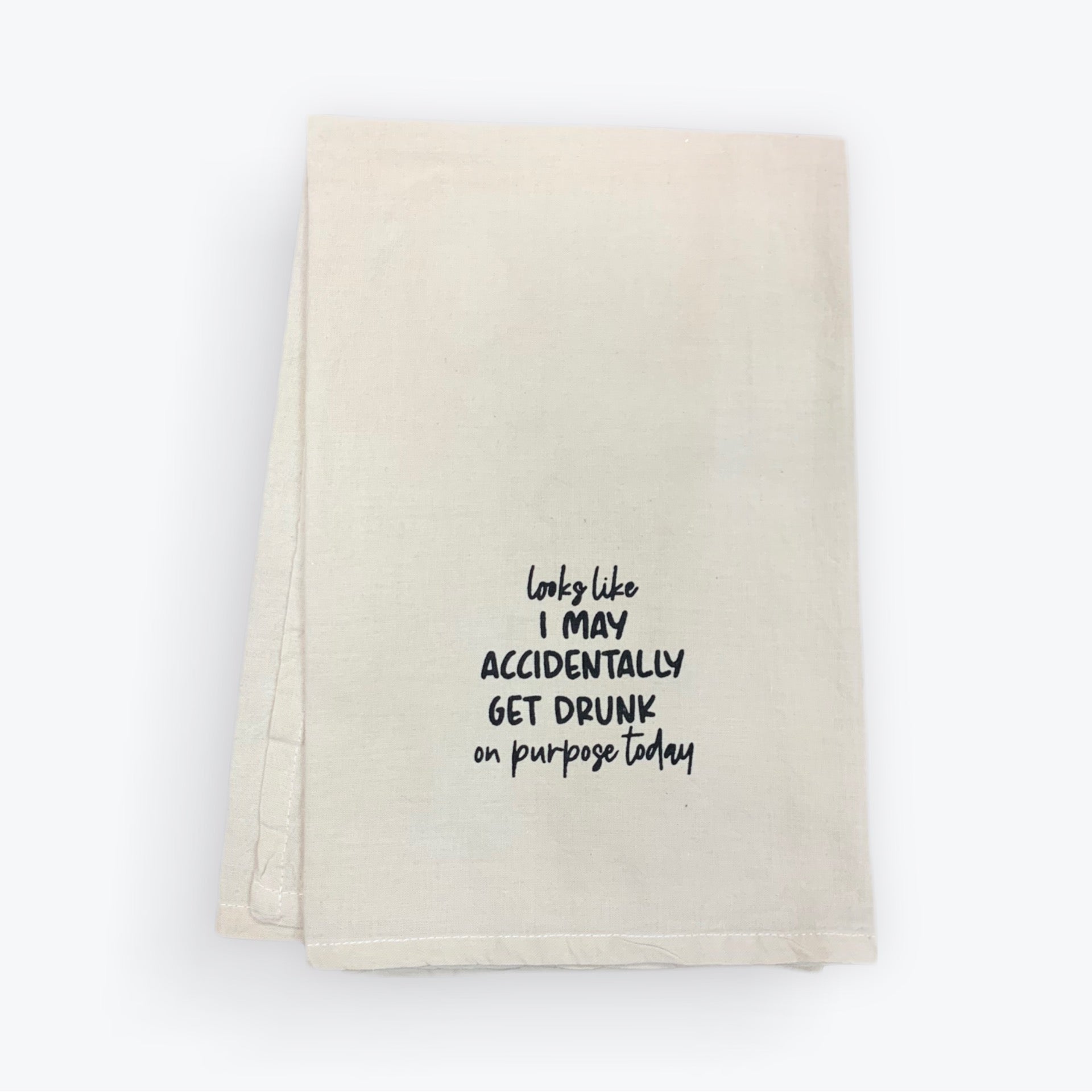 Tea Towel - Accidently Get Drunk