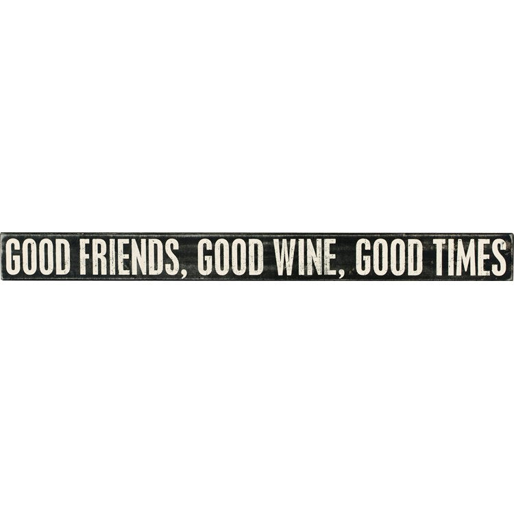 Box Sign - Good Friends, Good Wine, Good Times