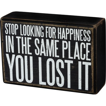 Box Sign - Stop Looking For Happiness